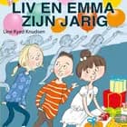 Liv en Emma: Liv en Emma zijn jarig af Line Kyed Knudsen