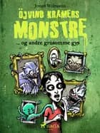 Öjvind Kramers monstre og andre grusomme gys af Jonas Wilmann