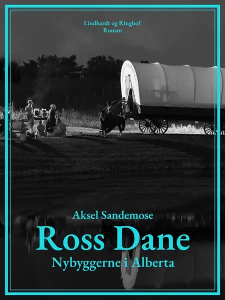 Ross Dane. Nybyggerne i Alberta af Aksel Sandemose