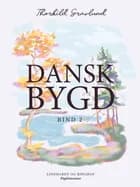Dansk bygd. Bind 2 af Thorkild Gravlund