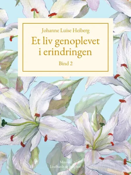Et liv genoplevet i erindringen, Bind 2 af Johanne Luise Heiberg