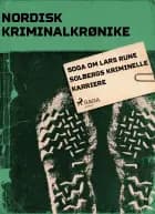 Soga om Lars Rune Solbergs kriminelle karriere