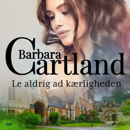 Le aldrig ad kærligheden af Barbara Cartland