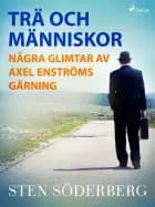 Trä och människor : några glimtar av Axel Enströms gärning