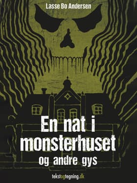En nat i monsterhuset og andre gys af Lasse Bo Andersen