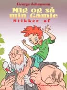 Mig og så min Gamle stikker af af George Johansson