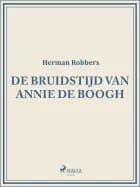 De bruidstijd van Annie de Boogh