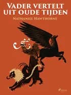 Vader vertelt uit oude tijden af Nathaniel Hawthorne