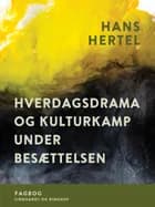 Hverdagsdrama og kulturkamp under besættelsen af Hans Hertel