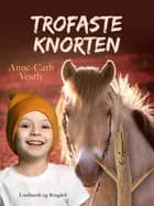Trofaste Knorten af Anne-Cath Vestly
