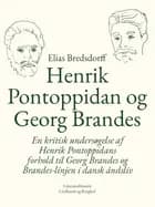 Henrik Pontoppidan og Georg Brandes. En kritisk undersøgelse af Henrik Pontoppidans forhold til Georg Brandes og Brandes-linjen i dansk åndsliv