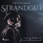 Strandgut - die besten Novellen von Guy de Maupassant af Guy de Maupassant
