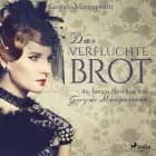 Das verfluchte Brot - die besten Novellen von Guy de Maupassant