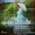 An einem Frühlingsabend - die besten Novellen von Guy de Maupassant