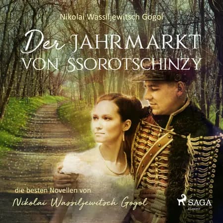 Der Jahrmarkt von Ssorotschinzy - die besten Novellen von Nikolai Wassiljewitsch Gogol af Nikolaj Gogol