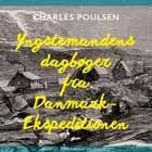 Yngstemandens dagbøger fra Danmark-Ekspeditionen af Charles Sophus Poulsen