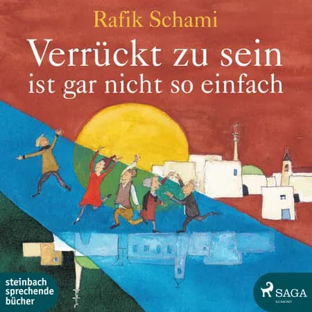 Verrückt zu sein ist gar nicht so einfach af Rafik Schami