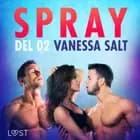 Spray - Del 2 af Vanessa Salt