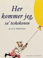 Her kommer jeg sa' teskekonen af Alf Prøysen