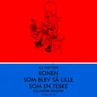 Konen som blev så lille som en teske af Alf Prøysen