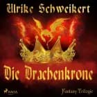 Die Drachenkrone - Fantasy-Trilogie af Ulrike Schweikert