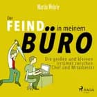 Der Feind in meinem Büro - Die großen und kleinen Irrtümer zwischen Chef und Mitarbeiter af Martin Wehrle