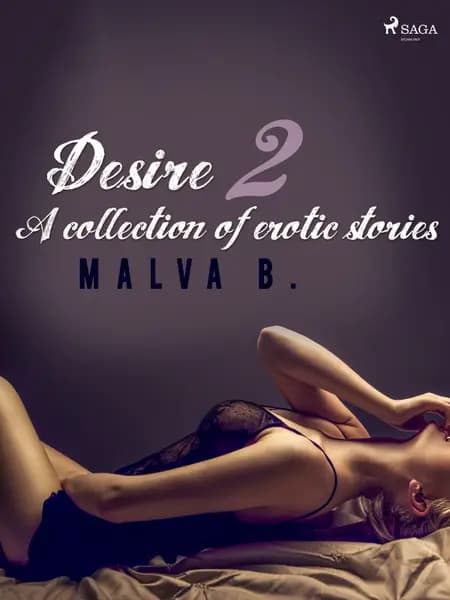 Desire 2: A collection of erotic stories af Malva B
