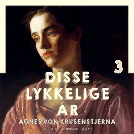 Disse lykkelige år af Agnes Von Krusenstjerna