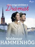 Den eviga kärleken. 2, Dramat af Waldemar Hammenhög