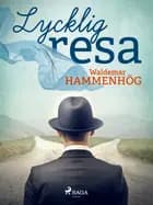 Lycklig resa af Waldemar Hammenhög