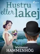 Hustru eller lakej af Waldemar Hammenhög