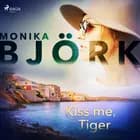 Kiss me, Tiger af Monika Björk