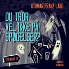 Du tror vel ikke på spøgelser? af Othmar Franz Lang