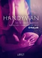 Handyman - og 10 andre erotiske noveller i samarbejde med Erika Lust 