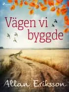 Vägen vi byggde