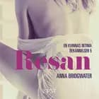 Resan - en kvinnas intima bekännelser 5 af Anna Bridgwater