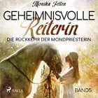 Geheimnisvolle Reiterin - Die Rückkehr der Mondpriesterin af Monika Felten