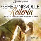 Geheimnisvolle Reiterin - Die Rückkehr der Mondpriesterin
