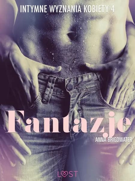 Fantazje - Intymne wyznania kobiety 4 af Anna Bridgwater