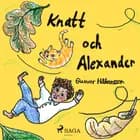 Knatt och Alexander af Gunvor Håkansson