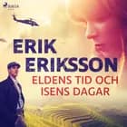 Eldens tid och isens dagar af Erik Eriksson