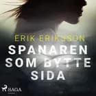 Spanaren som bytte sida af Erik Eriksson