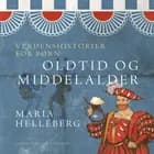 Verdenshistorier for børn - oldtid og middelalder af Maria Helleberg