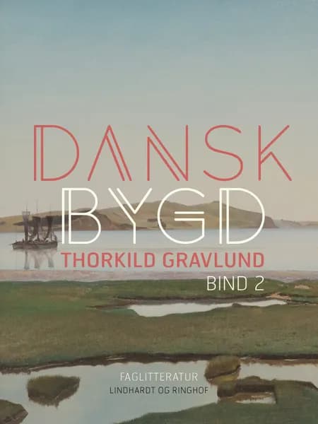 Dansk bygd. Bind 2 af Thorkild Gravlund