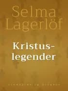 Kristuslegender af Selma Lagerlöf