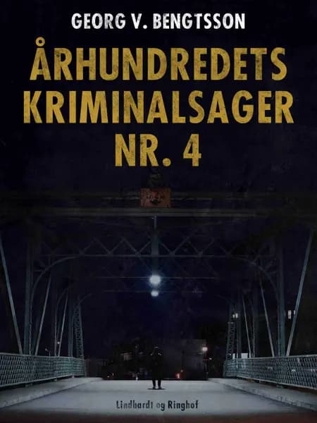 Århundredets kriminalsager nr. 4 af Georg V. Bengtsson