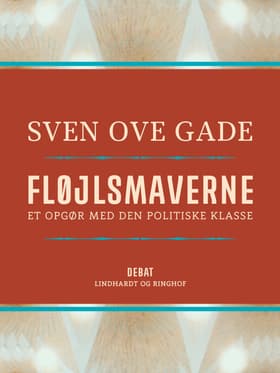 Fløjlsmaverne. Et opgør med den politiske klasse af Sven Ove Gade