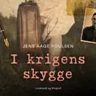 I krigens skygge af Jens Aage Poulsen