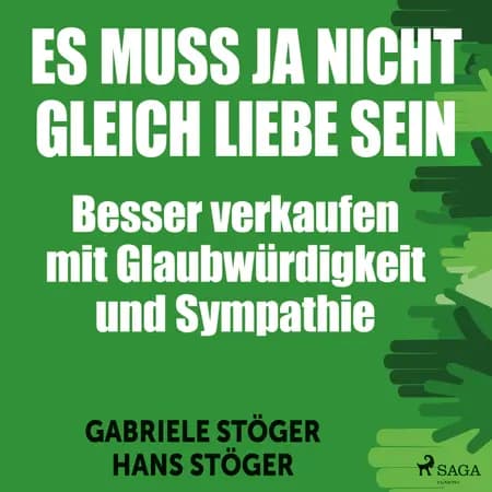 Es muss ja nicht gleich Liebe sein - Besser verkaufen mit Glaubwürdigkeit und Sympathie af Gabriele Stöger