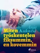 Miten työskentelen fiksummin, en kovemmin af Anja Kulovesi